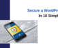 How to Secure a WordPress Site in 10 Simple Steps